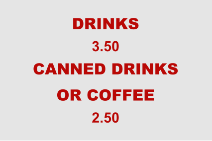 DRINKS 3.50 CANNED DRINKS OR COFFEE 2.50