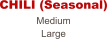 Medium Large CHILI (Seasonal)