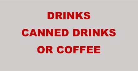 DRINKS CANNED DRINKS OR COFFEE